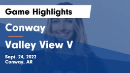 Conway  vs Valley View V Game Highlights - Sept. 24, 2022