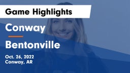 Conway  vs Bentonville  Game Highlights - Oct. 26, 2022