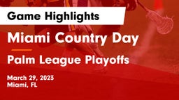 Miami Country Day  vs Palm League Playoffs  Game Highlights - March 29, 2023