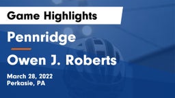 Pennridge  vs Owen J. Roberts Game Highlights - March 28, 2022