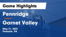 Pennridge  vs Garnet Valley  Game Highlights - May 31, 2023