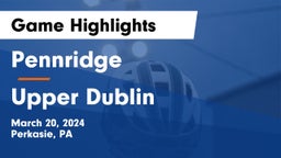 Pennridge  vs Upper Dublin  Game Highlights - March 20, 2024