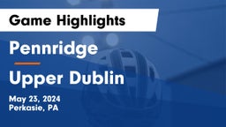 Pennridge  vs Upper Dublin  Game Highlights - May 23, 2024