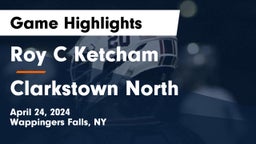 Roy C Ketcham vs Clarkstown North  Game Highlights - April 24, 2024
