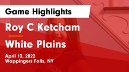 Roy C Ketcham vs White Plains  Game Highlights - April 13, 2022