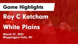 Roy C Ketcham vs White Plains  Game Highlights - March 27, 2024