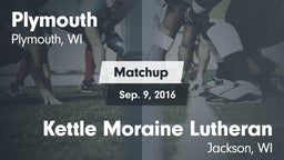 Matchup: Plymouth  vs. Kettle Moraine Lutheran  2016