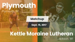 Matchup: Plymouth  vs. Kettle Moraine Lutheran  2017