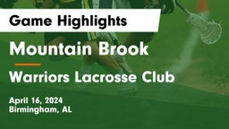 Mountain Brook  vs Warriors Lacrosse Club Game Highlights - April 16, 2024