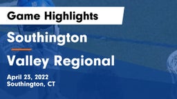 Southington  vs Valley Regional  Game Highlights - April 23, 2022