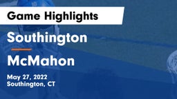 Southington  vs McMahon  Game Highlights - May 27, 2022