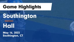 Southington  vs Hall  Game Highlights - May 16, 2022
