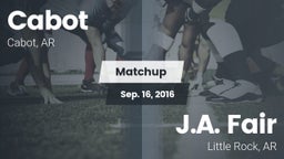 Matchup: Cabot vs. J.A. Fair  2016