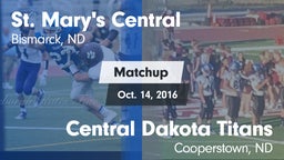 Matchup: St. Mary's Central vs. Central Dakota Titans  2016