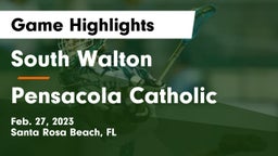 South Walton  vs Pensacola Catholic  Game Highlights - Feb. 27, 2023
