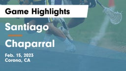 Santiago  vs Chaparral  Game Highlights - Feb. 15, 2023