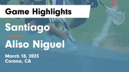 Santiago  vs Aliso Niguel  Game Highlights - March 18, 2023