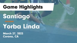 Santiago  vs Yorba Linda  Game Highlights - March 27, 2023