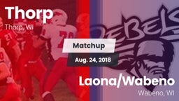 Matchup: Thorp vs. Laona/Wabeno 2018