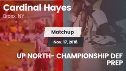 Matchup: Cardinal Hayes vs. UP NORTH- CHAMPIONSHIP DEF PREP 2018