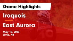 Iroquois  vs East Aurora  Game Highlights - May 15, 2023