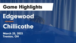 Edgewood  vs Chillicothe  Game Highlights - March 25, 2023