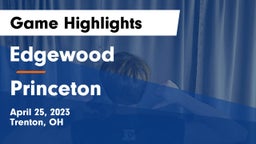 Edgewood  vs Princeton  Game Highlights - April 25, 2023