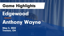 Edgewood  vs Anthony Wayne  Game Highlights - May 3, 2024