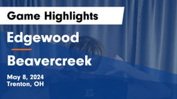 Edgewood  vs Beavercreek  Game Highlights - May 8, 2024