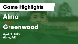 Alma  vs Greenwood  Game Highlights - April 3, 2023