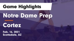 Notre Dame Prep  vs Cortez  Game Highlights - Feb. 16, 2021
