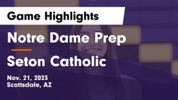 Notre Dame Prep  vs Seton Catholic  Game Highlights - Nov. 21, 2023