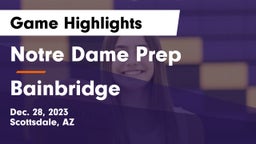 Notre Dame Prep  vs Bainbridge  Game Highlights - Dec. 28, 2023