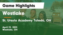 Westlake  vs St. Ursula Academy Toledo, OH Game Highlights - April 22, 2023