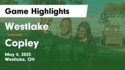 Westlake  vs Copley  Game Highlights - May 4, 2023
