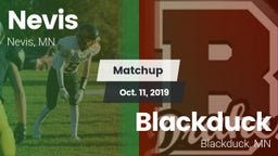 Matchup: Nevis vs. Blackduck  2019