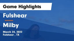 Fulshear  vs Milby  Game Highlights - March 24, 2022