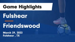 Fulshear  vs Friendswood  Game Highlights - March 29, 2022