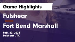 Fulshear  vs Fort Bend Marshall  Game Highlights - Feb. 20, 2024