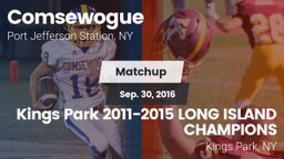 Matchup: Comsewogue vs. Kings Park  2011-2015 LONG ISLAND CHAMPIONS 2016