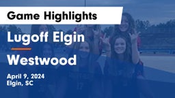 Lugoff Elgin  vs Westwood  Game Highlights - April 9, 2024