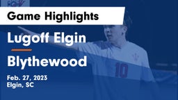 Lugoff Elgin  vs Blythewood  Game Highlights - Feb. 27, 2023