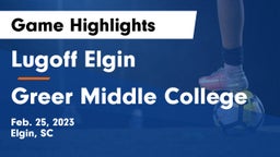 Lugoff Elgin  vs Greer Middle College Game Highlights - Feb. 25, 2023
