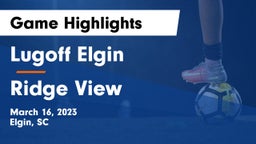 Lugoff Elgin  vs Ridge View  Game Highlights - March 16, 2023