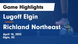 Lugoff Elgin  vs Richland Northeast Game Highlights - April 18, 2023