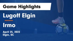 Lugoff Elgin  vs Irmo  Game Highlights - April 25, 2023