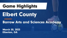 Elbert County  vs Barrow Arts and Sciences Academy Game Highlights - March 30, 2023