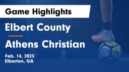 Elbert County  vs Athens Christian  Game Highlights - Feb. 14, 2023