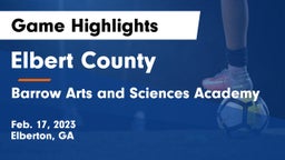 Elbert County  vs Barrow Arts and Sciences Academy Game Highlights - Feb. 17, 2023