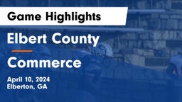 Elbert County  vs Commerce  Game Highlights - April 10, 2024